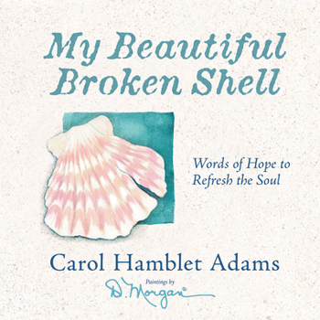 Hardcover My Beautiful Broken Shell: Words of Hope to Refresh the Soul Book