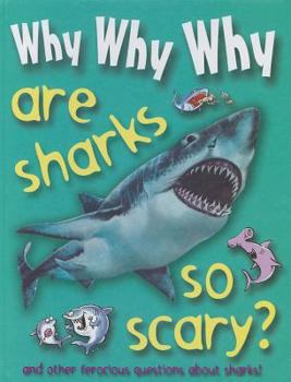 Why Why Why Are Sharks So Scary - Book  of the Why Why Why