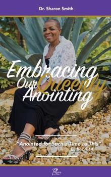 Hardcover Embracing Our Queenly Anointing: Anointed for such a Time as This Book