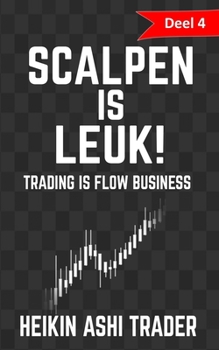 Paperback Scalpen is leuk! 4: Deel 4: Trading is flow-business [Dutch] Book