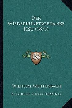 Paperback Der Wiederkunftsgedanke Jesu (1873) [German] Book