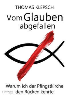 Paperback Vom Glauben abgefallen: Warum ich der Pfingstkirche den Rücken kehrte [German] Book