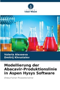 Paperback Modellierung der Abacavir-Produktionslinie in Aspen Hysys Software [German] Book