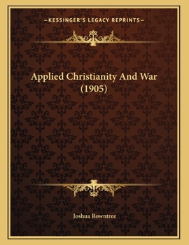 Paperback Applied Christianity And War (1905) Book