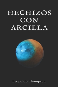 Paperback Hechizos con arcilla: usa la tierra para realizar tus deseos [Spanish] Book