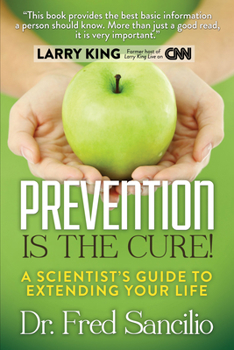Paperback Prevention Is the Cure!: A Scientist's Guide to Extending Your Life Book