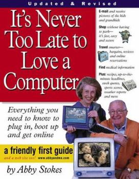 Paperback It's Never Too Late to Love a Computer!: A Friendly First Guide Book