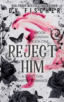 Paperback Reject Him: Brook Mountain Book One: A Curvy Girl Shifter Romance Book