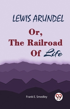 Paperback LEWIS ARUNDEL Or, The Railroad Of Life Book