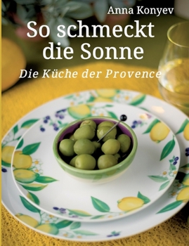 Paperback So schmeckt die Sonne: Die Küche der Provence [German] Book