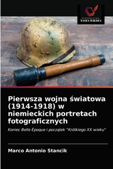 Paperback Pierwsza wojna &#347;wiatowa (1914-1918) w niemieckich portretach fotograficznych [Polish] Book