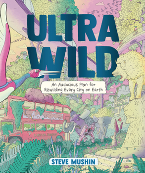 Paperback Ultrawild: An Audacious Plan for Rewilding Every City on Earth Book