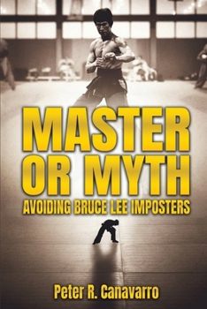 Paperback Master Or Myth: Avoiding Bruce Lee Imposters Book