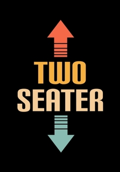 Two Seater: Journal, Notebook, Or Diary 120 Blank Lined Pages 7 X 10 Matte Finished Soft Cover