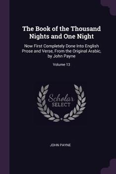 Paperback The Book of the Thousand Nights and One Night: Now First Completely Done Into English Prose and Verse, From the Original Arabic, by John Payne; Volume Book