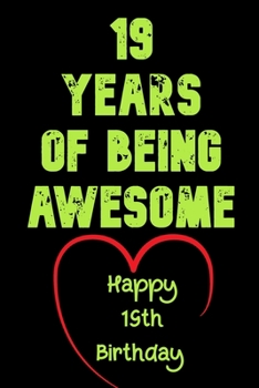 Paperback 19 Years Of Being Awesome Happy 19th Birthday: 19 Years Old Gift for Boys & Girls Book