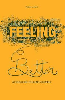 Paperback Feeling Better: A Field Guide to Liking Yourself Book