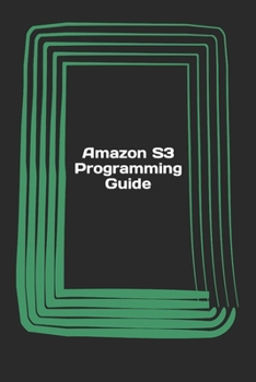 Paperback Amazon S3 Programming Guide: Beginner's guide book on how to get started with Amazon Simple Storage Service Book