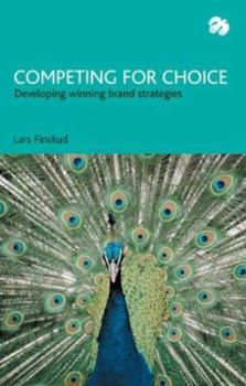 Paperback Competing For Choice: Developing Winning Brand Strategies Book