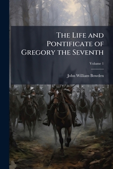 Paperback The Life and Pontificate of Gregory the Seventh; Volume 1 Book