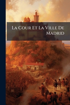 Paperback La Cour Et La Ville De Madrid [French] Book