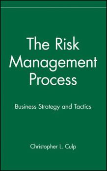 Hardcover The Risk Management Process: Business Strategy and Tactics Book