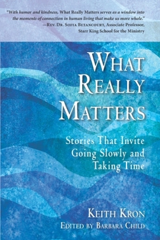 Paperback What Really Matters: Stories that Invite Going Slowly and Taking Time Book