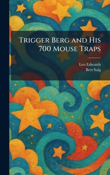 Trigger Berg and His 700 Mouse Traps