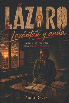Paperback Lázaro: Levántate y anda: Manual de filosofía para corazones rotos [Spanish] Book