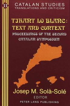 Hardcover «Tirant Lo Blanc: »- Text and Context: Proceedings of the Second Catalan Symposium- (Volume in Memory of Pere Masdevall) Book