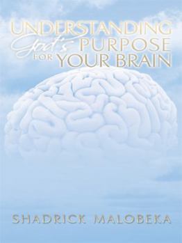 Paperback Understanding God's Purpose for Your Brain Book