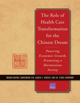 Paperback The Role of Health Care Transformation for the Chinese Dream: Powering Economic Growth, Promoting a Harmonious Society, New Edition Book