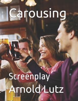 Carousing: Screenplay