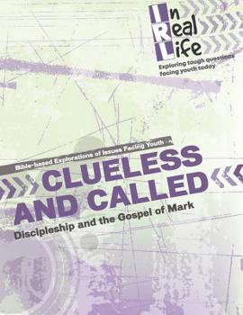 Paperback Clueless and Called: Discipleship and the Gospel of Mark Book