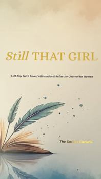 Paperback STILL THAT GIRL: A 31-Day Faith Based Affirmation & Reflection Journal for Women Book