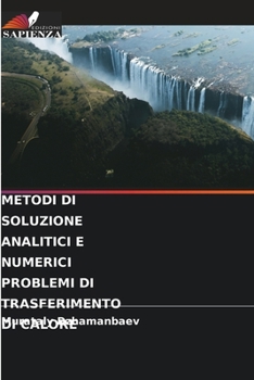 Paperback Metodi Di Soluzione Analitici E Numerici Problemi Di Trasferimento Di Calore [Italian] Book