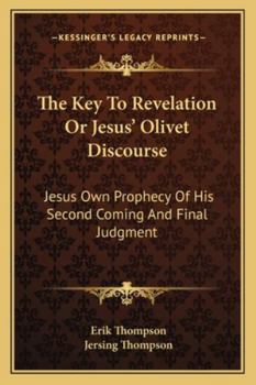 Paperback The Key To Revelation Or Jesus' Olivet Discourse: Jesus Own Prophecy Of His Second Coming And Final Judgment Book