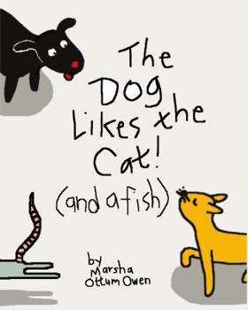Paperback The Dog Likes the Cat! (and a Fish) Book