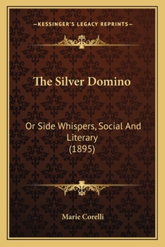 Paperback The Silver Domino: Or Side Whispers, Social And Literary (1895) Book