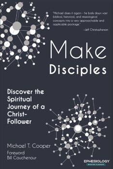 Paperback Make Disciples: Discover the Spiritual Journey of a Christ-Follower Book