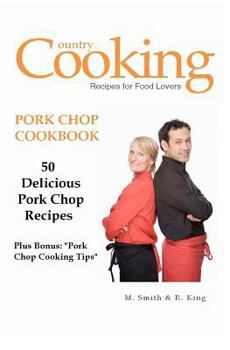 Paperback Pork Chop Cookbook: 50 Delicious Pork Chop Recipes Plus Bonus: "Pork Chop Cooking Tips" Book