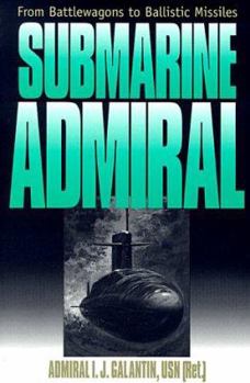 Paperback Submarine Admiral: FROM BATTLEWAGONS TO BALLISTIC MISSILES Book
