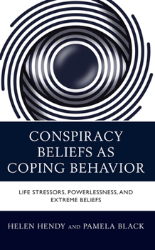 Hardcover Conspiracy Beliefs as Coping Behavior: Life Stressors, Powerlessness, and Extreme Beliefs Book