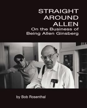 Paperback Straight Around Allen: On the Business of Being Allen Ginsberg Book