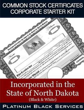 Common Stock Certificates Corporate Starter Kit: Incorporated in the State of North Dakota (Black & White)