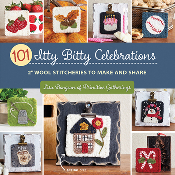 Paperback 101 Itty Bitty Celebrations: 2 Wool Stitcheries to Make and Share Book