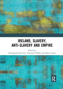 Paperback Ireland, Slavery, Anti-Slavery and Empire Book