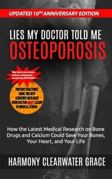 Paperback Lies My Doctor Told Me: Osteoporosis: Updated 10th Anniversary Edition: How the Latest Medical Research on Bone Drugs and Calcium Could Save Your Bone Book