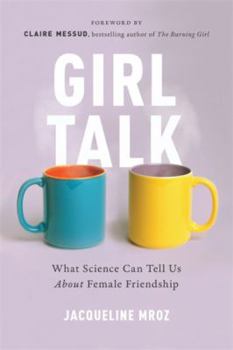 Paperback Girl Talk: What Science Can Tell Us about Female Friendship Book