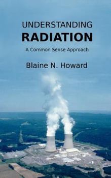 Paperback Understanding Radiation: A Common Sense Approach Book